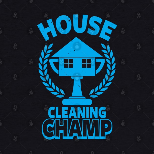 Funny House Cleaner I Love To Clean Champion Award Meme Typography by BoggsNicolas